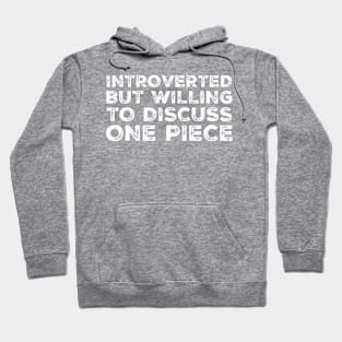 Introverted but willing to discuss One Piece Hoodie